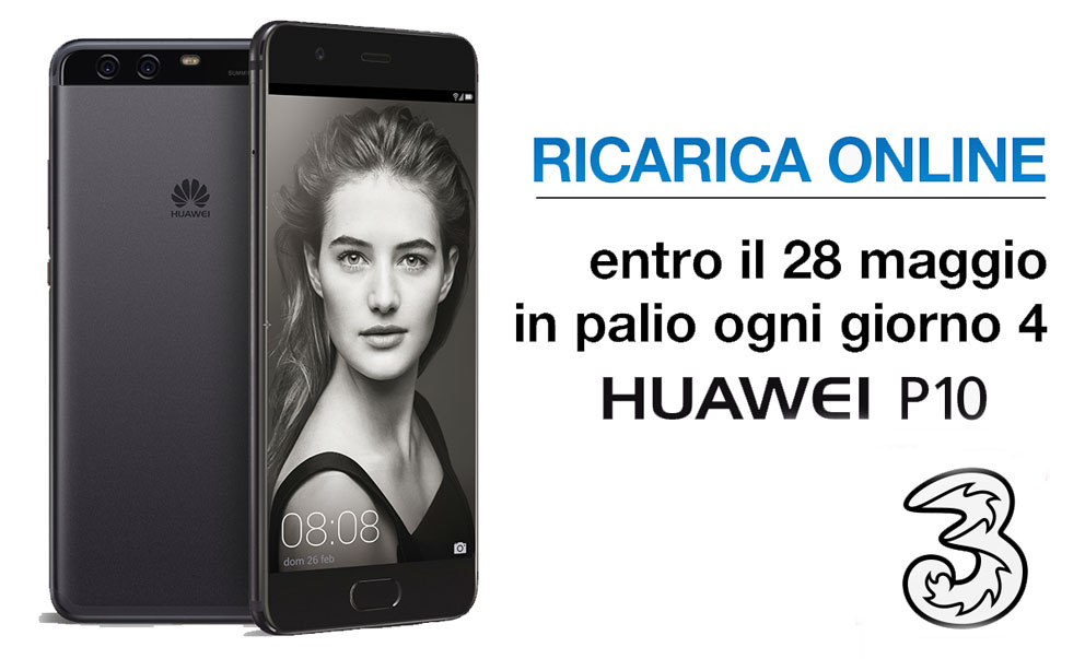 3 Italia regala 4 Huawei P10 al giorno (Ricarica E Vinci)